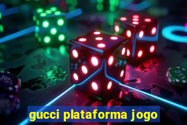 gucci plataforma jogo